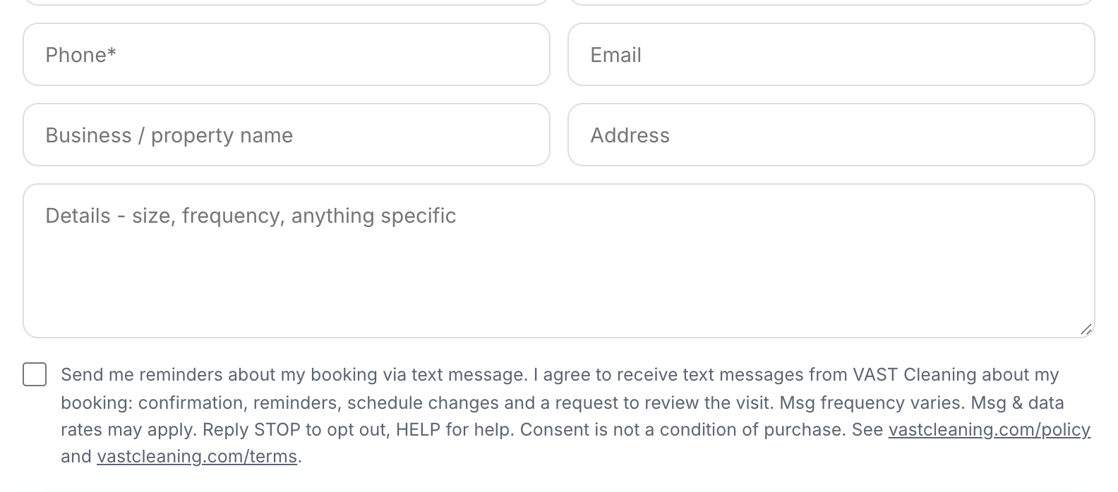 Our quote form: the phone field and, below it, an empty checkbox reading "Send me reminders about my booking via text message. I agree to receive text messages from VAST Cleaning about my booking: confirmation, reminders, schedule changes and a request to review the visit. Msg frequency varies. Msg & data rates may apply. Reply STOP to opt out, HELP for help. Consent is not a condition of purchase. See vastcleaning.com/policy and vastcleaning.com/terms." The box is unchecked until the customer ticks it.
